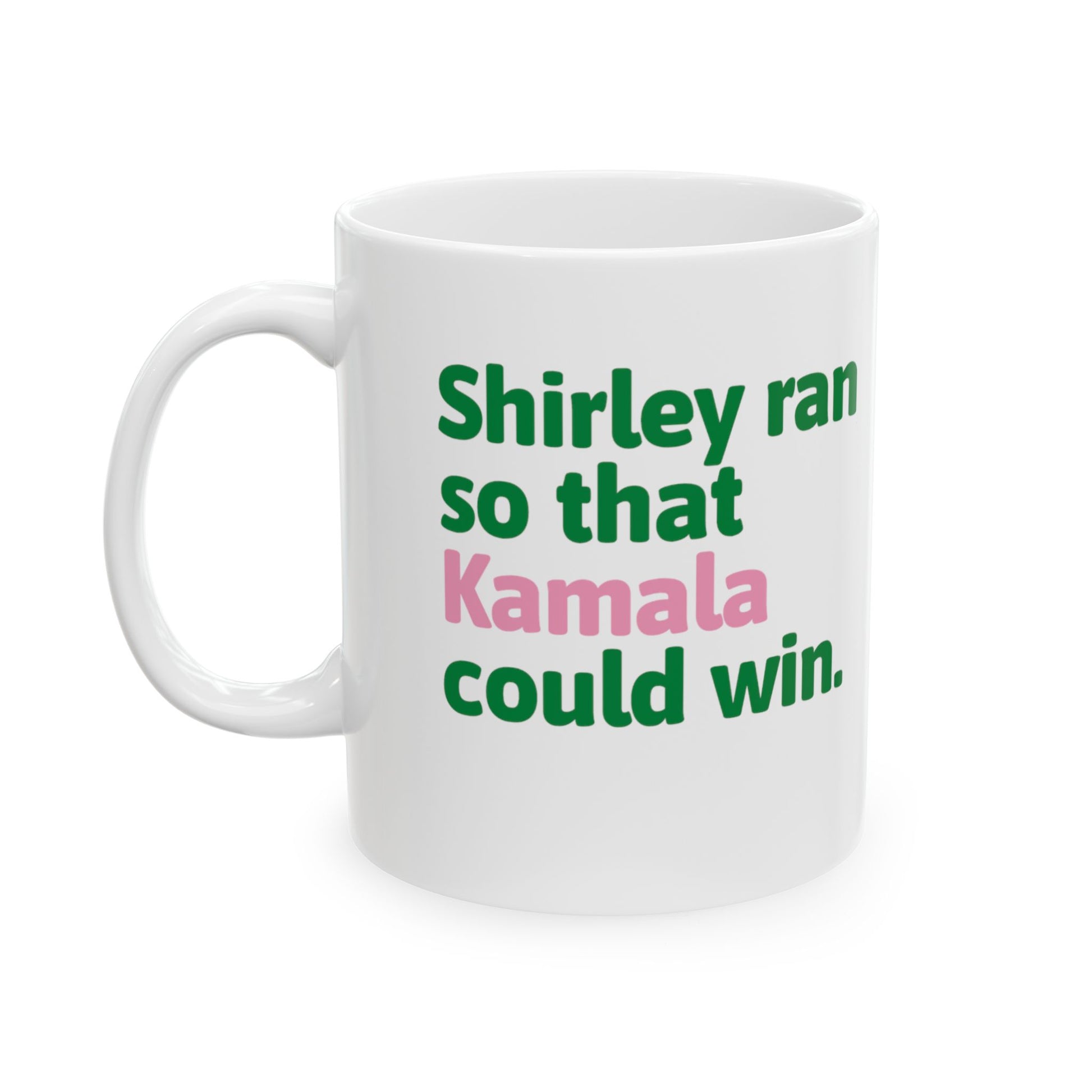 Shirley Ran So That Kamala Could Win-ENJEN DESIGN