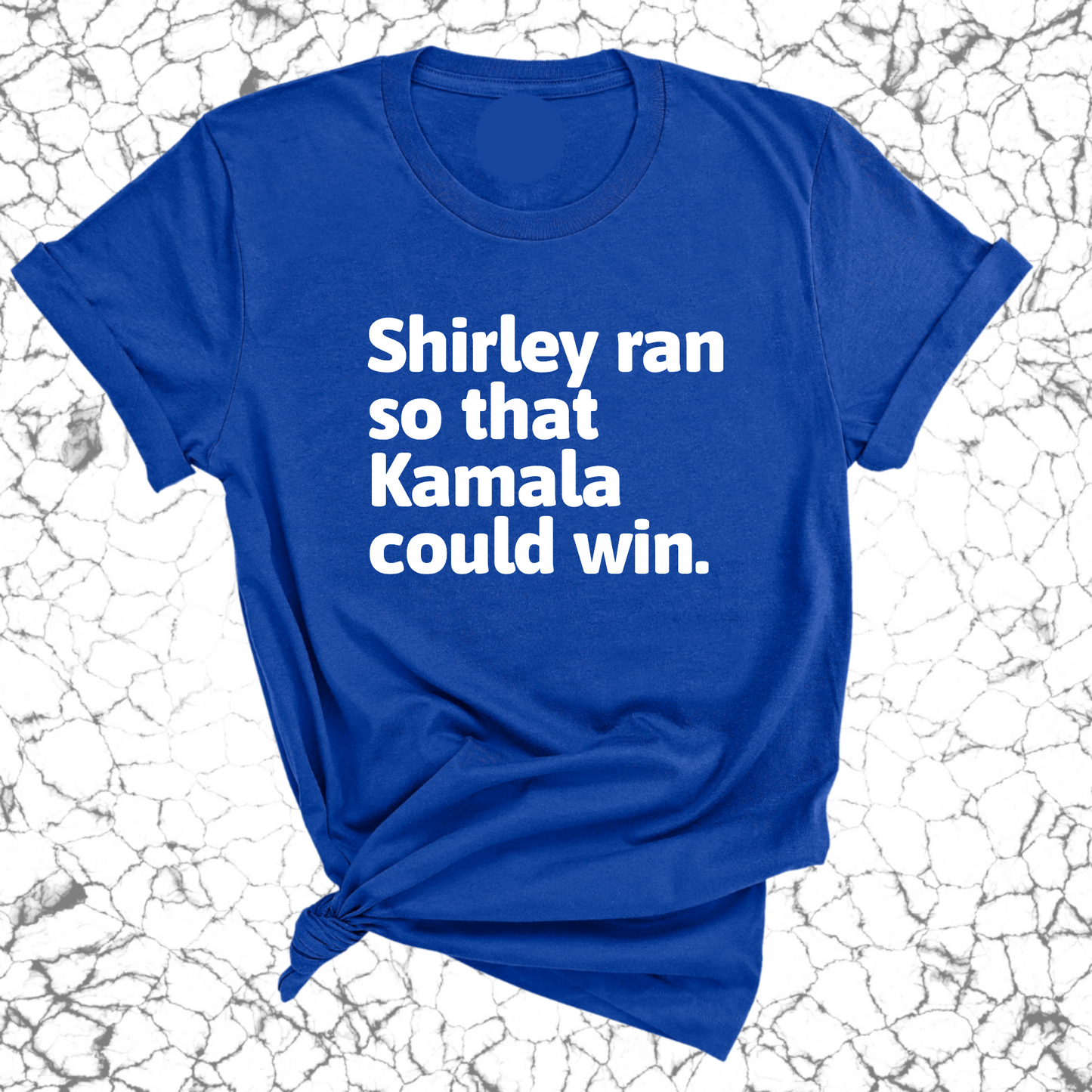 Shirley ran so that Kamala could win World Unisex Tee-ENJEN DESIGN