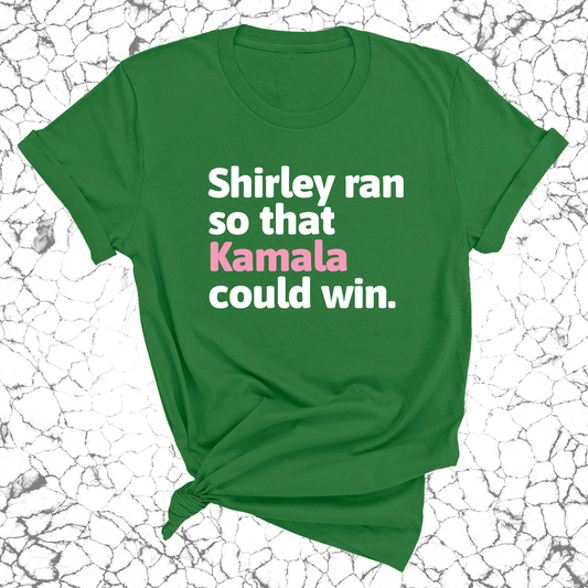Shirley ran so that Kamala could win World Unisex Tee (green & pink)-ENJEN DESIGN