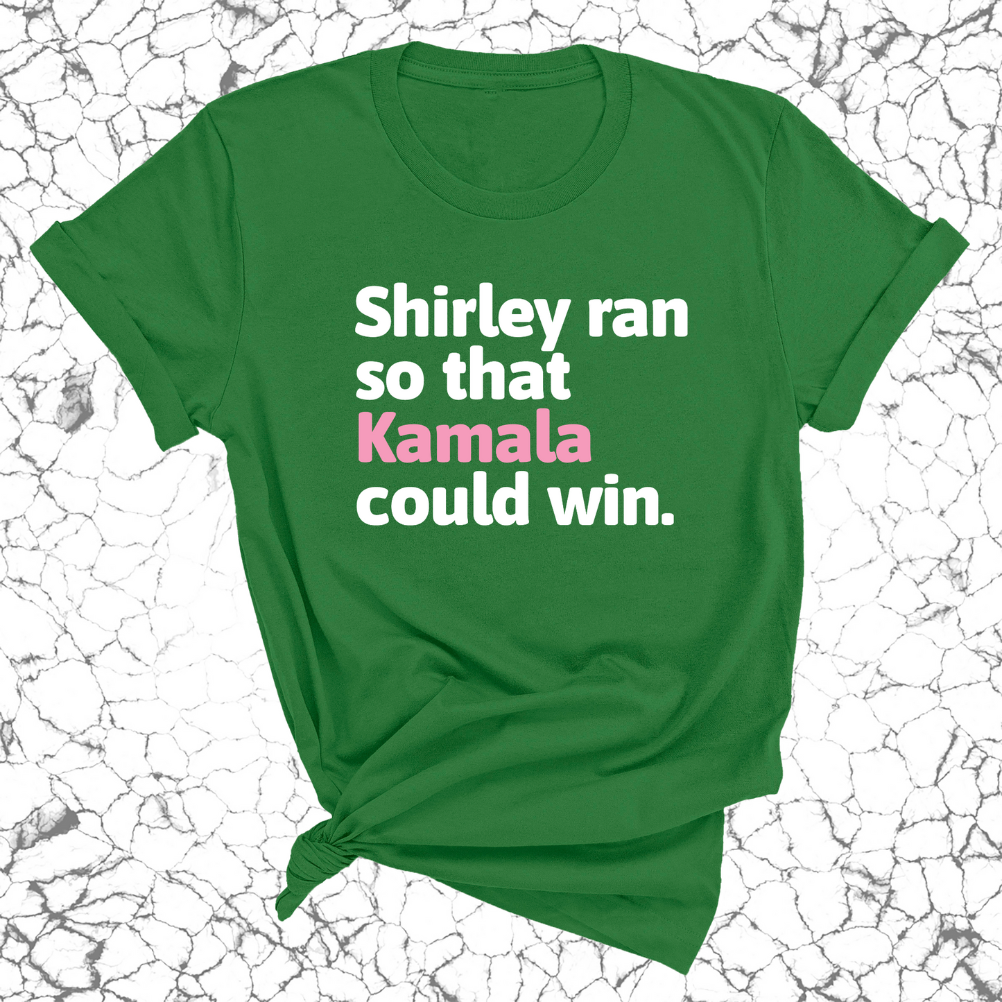 Shirley ran so that Kamala could win World Unisex Tee-ENJEN DESIGN