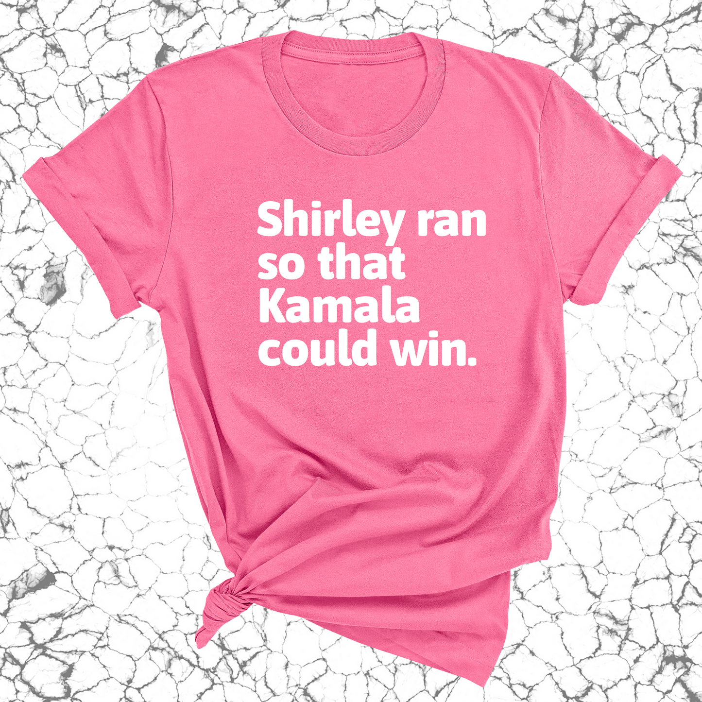 Shirley ran so that Kamala could win World Unisex Tee-ENJEN DESIGN