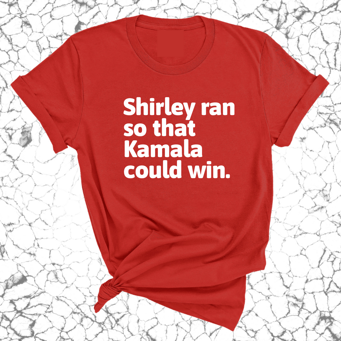 Shirley ran so that Kamala could win World Unisex Tee-ENJEN DESIGN