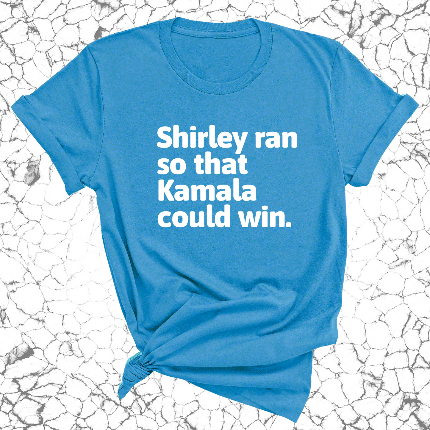 Shirley ran so that Kamala could win World Unisex Tee-ENJEN DESIGN