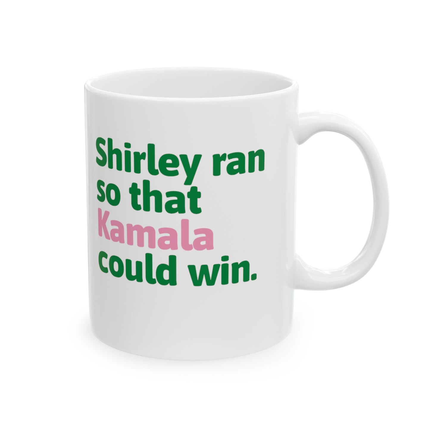 Shirley Ran So That Kamala Could Win-ENJEN DESIGN