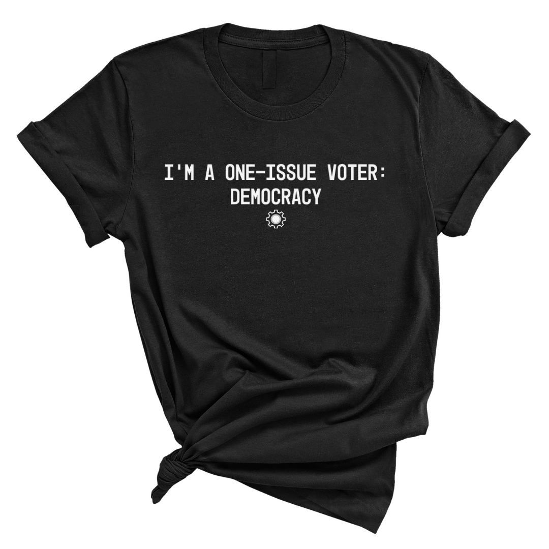 I'm a One-Issue Voter: Democracy (UNISEX FIT T-SHIRT)-ENJEN DESIGN